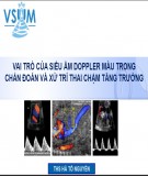 Vai trò của siêu âm doppler màu trong chẩn đoán và xử trí thai chậm tăng trưởng - Th.S Hà Tố Nguyên