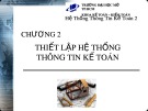 Bài giảng Hệ thống thông tin kế toán 2: Chương 2 - Nguyễn Hoàng Phi Nam (2018)