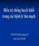 Bài giảng Điều trị chống huyết khối trong các bệnh lý tim mạch - TS.BS Hồ Huỳnh Quang Trí