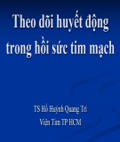 Bài giảng Theo dõi huyết động trong hồi sức tim mạch - TS. Hồ Huỳnh Quang Trí
