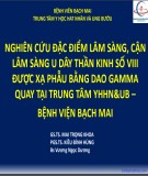 Đề tài: Nghiên cứu đặc điểm lâm sàng, cận lâm sàng u dây thần kinh số VIII được xạ phẫu bằng dao gamma quay tại trung tâm y học hạt nhân & ung bướu - Bệnh viện Bạch Mai