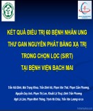 Báo cáo: Kết quả điều trị 60 bệnh nhân ung thư gan nguyên phát bằng xạ trị trong chọn lọc (SIRT) tại bệnh viện Bạch Mai