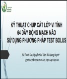 Báo cáo Kỹ thuật chụp cắt lớp vi tính 64 dãy động mạch não sử dụng phương pháp test bolus