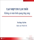 Tạo nhịp tim tạm thời không có màn hình quang tăng sáng - ThS. Đặng Việt Đức