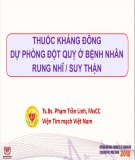 Thuốc kháng đông dự phòng đột quỵ ở bệnh nhân rung nhĩ / suy thận - TS.BS. Phạm Trần Linh