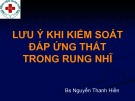 Bài giảng Lưu ý khi kiểm soát đáp ứng thất trong rung nhĩ