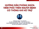 Hướng dẫn phòng ngừa viêm phổi trên người bệnh có thông khí hỗ trợ