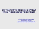 Bài giảng Cập nhật xử trí rối loạn nhịp thất và dự phòng ngừng tim đột ngột - PGS.TS Phạm Quốc Khánh