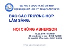 Báo cáo trường hợp lâm sàng: Hội chứng asherson - TS.BS. Đinh Hiếu Nhân