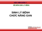 Bài giảng bộ môn Sinh lý bệnh: Sinh lý bệnh chức năng gan (tt)