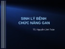 Bài giảng bộ môn Sinh lý bệnh: Sinh lý bệnh chức năng gan