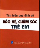  tìm hiểu quy định về bảo vệ, chăm sóc và giáo dục trẻ em: phần 1 - nxb dân trí