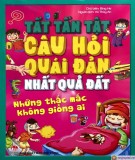 Những thắc mắc không giống ai và tất tần tật câu hỏi quái đản nhất quả đất: Phần 2