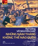 Những năm tháng không thể nào quên của Đại tướng Võ Nguyên Giáp