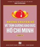 Hồ Chí Minh và những chuyện kể về tấm gương đạo đức của Người (Tập 4): Phần 1