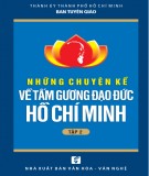 Hồ Chí Minh và những chuyện kể về tấm gương đạo đức của Người (Tập 2): Phần 2