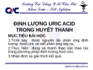 Bài giảng Định lượng Uric Acid trong huyết thanh