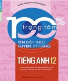 Luyện kỹ năng tiếng Anh 12 - 100% trọng tâm ôn tập kiến thức: Phần 1