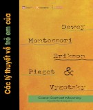 Dewey, Montessori, Erikson, Piaget, Vygotsky và các lý thuyết về trẻ em: Phần 1