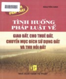 Giao đất, cho thuê đất, chuyển mục đích sử dụng đất và thu hồi đất và các tình huống pháp luật: Phần 1