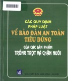 Bảo vệ an toàn tiêu dùng các sản phẩm trồng trọt, chăn nuôi và các quy định của pháp luật: Phần 1