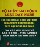 Các quy định về lao động - tiền lương bảo hiểm xã hội và luật người lao động Việt Nam đi làm việc ở nước ngoài theo hợp đồng lao động năm 2007: Phần 1