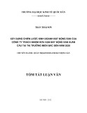 Tóm tắt Luận văn Thạc sĩ Quản trị kinh doanh: Xây dựng chiến lược kinh doanh bất động sản của Công ty Trách nhiệm hữu hạn Bất Động Sản Xuân Cầu tại thị trường miền bắc đến năm 2020