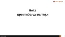 Bài giảng Toán cao cấp 2: Bài 2 - Định thức và ma trận