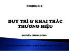 Bài giảng Quản trị thương hiệu - Chương 9: Duy trì và khai thác thương hiệu