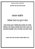 Tóm tắt Luận văn Thạc sĩ Hệ thống thông tin: Xây dựng quy trình bảo đảm an toàn thông tin theo chuẩn ISO27001 cho các doanh nghiệp vừa và nhỏ tại Việt Nam