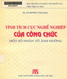 Một số nhân tố ảnh hưởng đến tính tích cực nghề nghiệp của công chức: Phần 2