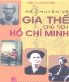 Chủ tịch Hồ Chí Minh - Những câu chuyện về gia thế (Tái bản lần thứ 2): Phần 1