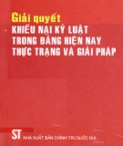 Thực trạng và giải pháp về giải quyết khiếu nại kỷ luật trong Đảng hiện nay: Phần 1