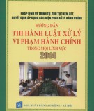 Luật xử lý vi phạm hành chính và hướng dẫn thi hành trong mọi lĩnh vực năm 2014: Phần 1