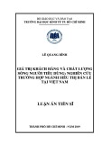 Luận án Tiến sĩ: Giá trị khách hàng và chất lượng sống người tiêu dùng: Nghiên cứu trường hợp ngành siêu thị bán lẻ tại Việt Nam