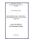 Luận án Tiến sĩ Kinh tế học: Phương pháp xây dựng và tính chỉ số tổng hợp đánh giá chất lượng cuộc sống ở Việt Nam