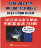 Các chính sách thi hành dành cho người lao động trong Luật việc làm, bộ Luật lao động, Luật công đoàn (Áp dụng năm 2014): Phần 2