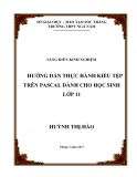 Sáng kiến kinh nghiệm: Hướng dẫn thực hành kiểu tệp trên pascal dành cho học sinh lớp 11