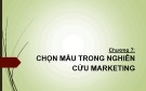 Bài giảng Nghiên cứu Marketing - Chương 7: Chọn mẫu trong nghiên cứu marketing
