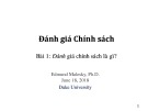 Bài giảng Đánh giá chính sách - Bài 1: Đánh giá chính sách là gì?