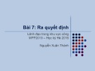 Bài giảng Lãnh đạo trong khu vực công - Bài 7: Ra quyết định