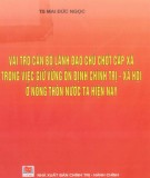 Giữ vững ổn định chính trị - xã hội ở nông thôn nước ta hiện nay và các vai trò cán bộ lãnh đạo chủ chốt cấp xã: Phần 2