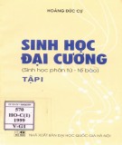 Sinh học đại cương và sinh học phân tử - tế bào (Tập I): Phần 1