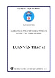 Luận văn Thạc sĩ Quản Trị Kinh Doanh: Giải pháp tăng cường thu hút đầu tư FDI vào các khu công nghiệp Hải Phòng