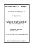 Tóm tắt Luận văn thạc sĩ Quản lý công: Tuyển dụng viên chức tại các Ban Quản lý dự án đầu tư xây dựng cấp tỉnh ở tỉnh Bến Tre