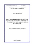 Tóm tắt Luận văn thạc sĩ Tài chính Ngân hàng: Phát triển dịch vụ thanh toán thẻ tại Ngân hàng thương mại cổ phần Công thương Việt Nam – Chi nhánh Tuyên Quang