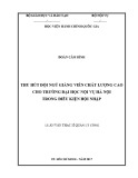 Luận văn thạc sĩ Quản lý công: Thu hút giảng viên chất lượng cao cho Trường Đại học Nội vụ Hà Nội trong điều kiện hội nhập
