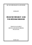 Tóm tắt Luận án tiến sĩ Kinh tế: Vốn cho phát triển kinh tế - xã hội ở các huyện ngoại thành Hà Nội