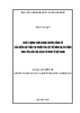 Luận án tiến sĩ Kinh tế: Chất lượng thực hành quyền công tố của Kiểm sát viên tại phiên tòa xét xử hình sự sơ thẩm theo yêu cầu cải cách tư pháp ở Việt Nam