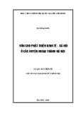 Luận án tiến sĩ Kinh tế: Vốn cho phát triển kinh tế - xã hội ở các huyện ngoại thành Hà Nội